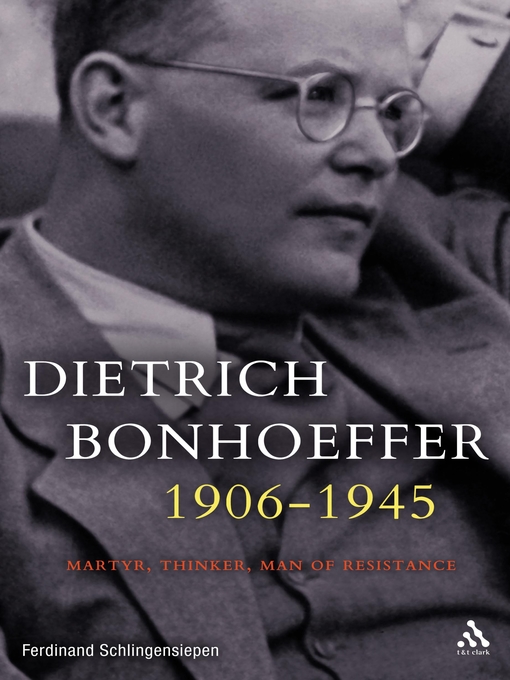 Title details for Dietrich Bonhoeffer 1906-1945 by Ferdinand Schlingensiepen - Available